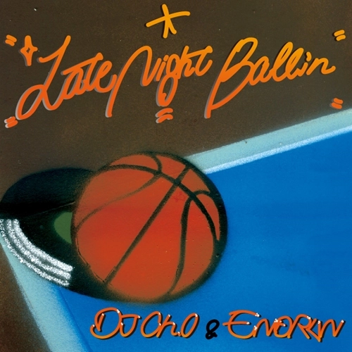DJ CH.0 & ENDRUN / Late Night Ballin