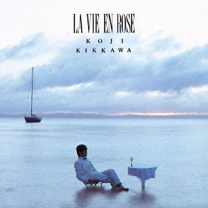 KOJI KIKKAWA / 吉川晃司 / LA VIE EN ROSE