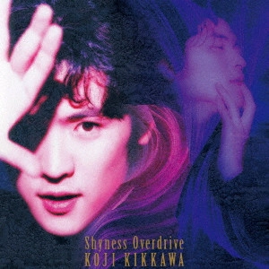 KOJI KIKKAWA / 吉川晃司 / Shyness Overdrive