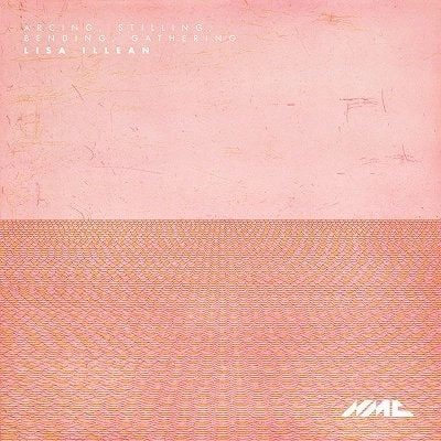 AUSTRALIAN NATIONAL ACADEMY OF MUSIC(ANAM) / オーストラリア国立音楽アカデミー / LISA ILLEAN:ARCING,STILLING,BENDING,GATHERING (CD-R)