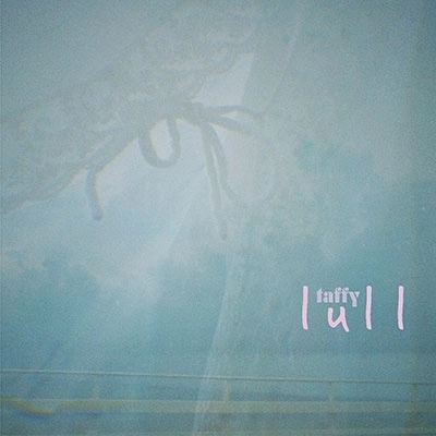 TAFFY / タフィー / lull