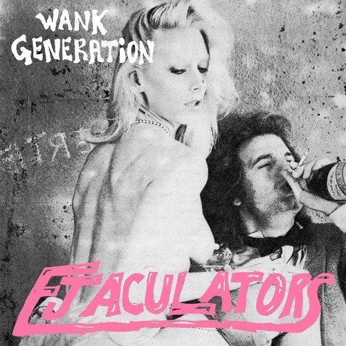 EJACULATORS / WANK GENERATION (7")