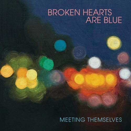 BROKEN HEARTS ARE BLUE / ブロークン・ハーツ・アー・ブルー / MEETING THEMSELVES (LP)