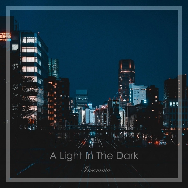 A LIGHT IN THE DARK / INSOMNIA