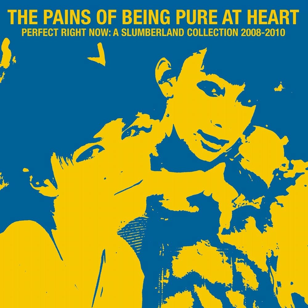 PAINS OF BEING PURE AT HEART / ペインズ・オブ・ビーイング・ピュア・アット・ハート / PERFECT RIGHT NOW: A SLUMBERLAND COLLECTION 2008-2010 (MILKY CLEAR W / BLUE & YELLOW SPLATTER VINYL)