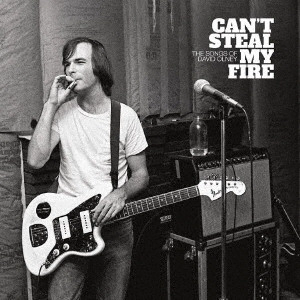 V.A. / オムニバス / CAN’T STEAL MY FIRE: THE SONGS OF DAVID OLNEY / CAN'T STEAL MY FIRE: THE SONGS OF DAVID OLNEY