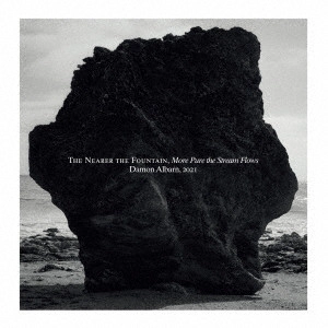 DAMON ALBARN / デーモン・アルバーン / "THE NEARER THE FOUNTAIN, MORE PURE THE STREAM FLOWS" / THE NEARER THE FOUNTAIN. MORE PURE THE STREAM FLOWS