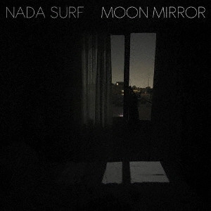 NADA SURF / ナダ・サーフ / MOON MIRROR(12月上旬~12月下旬発売予定) / MOON MIRROR