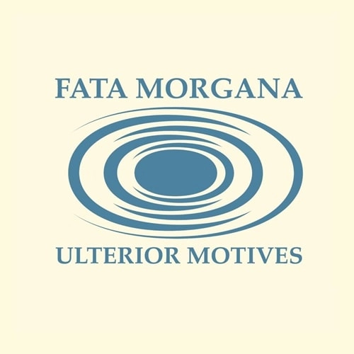 FATA MORGANA / ULTERIOR MOTIVES