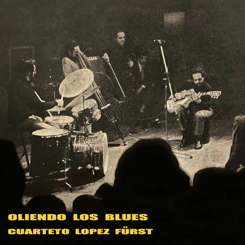 CUARTETO LOPEZ FURST / OLIENDO LOS BLUES