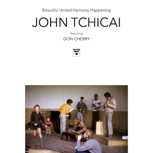 JOHN TCHICAI / ジョン・チカイ / BEAUTIFUL UNITED HARMONY HAPPENING, THE EDUCATION OF AN AMPHIBIAN