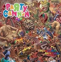 PARTY CANNON / INJURIES ARE INEVITABLE