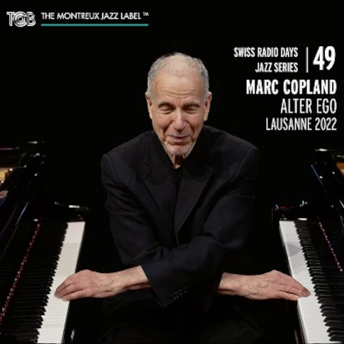 MARC COPLAND / マーク・コープランド / SWISS RADIO DAYS JAZZ SERIES VOL.49 - LAUSANNE 2022