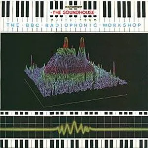 BBC RADIOPHONIC WORKSHOP / SOUNDHOUSE