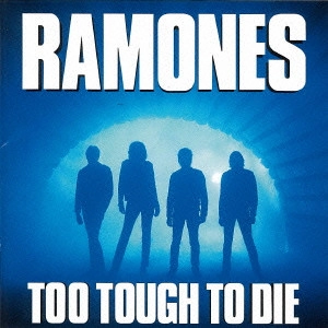 RAMONES / ラモーンズ / トゥー・タフ・トゥ・ダイ
