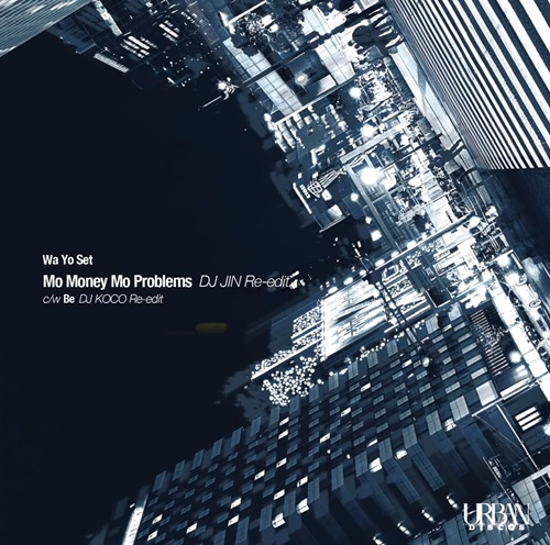 Wa Yo Set / Mo Money Mo Problems（DJ JIN Re-edit） / Be（DJ KOCO Re-edit） / Mo Money Mo Problems (DJ JIN Re-edit) / Be (DJ KOCO Re-edit)