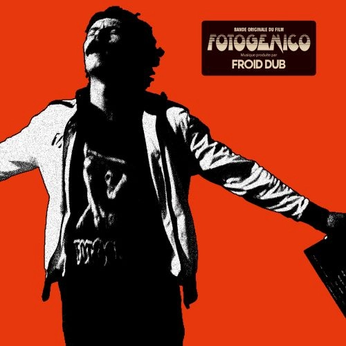 FROID DUB / FOTOGENICO (THE MOVIE SOUNDTRACK)