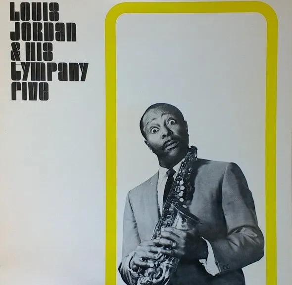 LOUIS JORDAN & HIS TYMPANY FIVE / ルイ・ジョーダン・アンド・ヒズ・ティンパニ・ファイヴ / LOUIS JORDAN & HIS TYMPANY FIVE