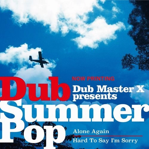 DUB MASTER X / ダブ・マスター・エックス / ALONE AGAIN / HARD TO SAY I'M SORRY