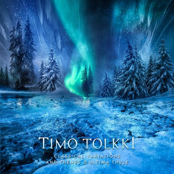 TIMO TOLKKI / ティモ・トルキ / クラシカル･ヴァリエーションズ･アンド･テーマズ2 アルティマ･チューレ / CLASSICAL VARIATIONS AND THEMES 2 : ULTIMA THULE