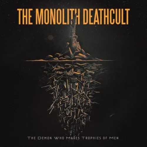 MONOLITH DEATHCULT / THE DEMON WHO MAKES TROPHIES OF MEN