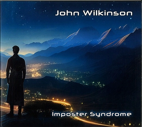 JOHN WILKINSON / IMPOSTER SYNDROME