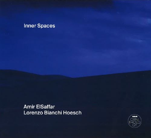 AMIR ELSAFFAR ET LORENZO BIANCHI HOESCH / アミール・エルサファー & ロレンツォ・ビアンキ・ホーシュ / INNER SPACES
