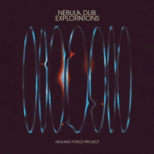 HEALING FORCE PROJECT / NEBULA DUB EXPLORATIONS