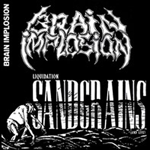 BRAIN IMPLOSION / LIQUIDATION SANDGRAINS (AND LIVE)