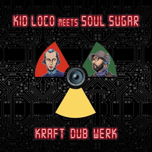 KID LOCO MEETS SOUL SUGAR / KRAFT "DUB" WERK