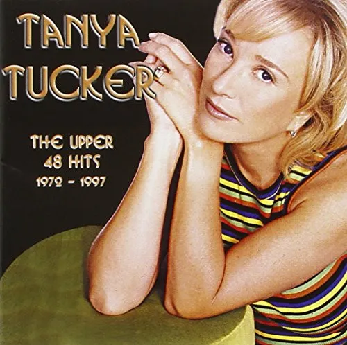TANYA TUCKER / タニヤ・タッカー / UPPER 48 HITS 1972-1997