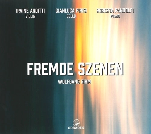 IRVINE ARDITTI / アーヴィン・アルディッティ / RIHM:FREMDE SZENEN