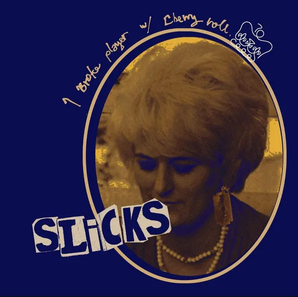 SLICKS / スリックス / I BROKE PLAYER / CHERRY ROLL