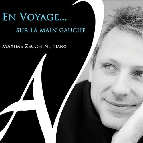 MAXIME ZECCHINI / マクシム・ゼッキーニ / EN VOYAGE SUR LA MAIN GOUCHE PIANO WORKS