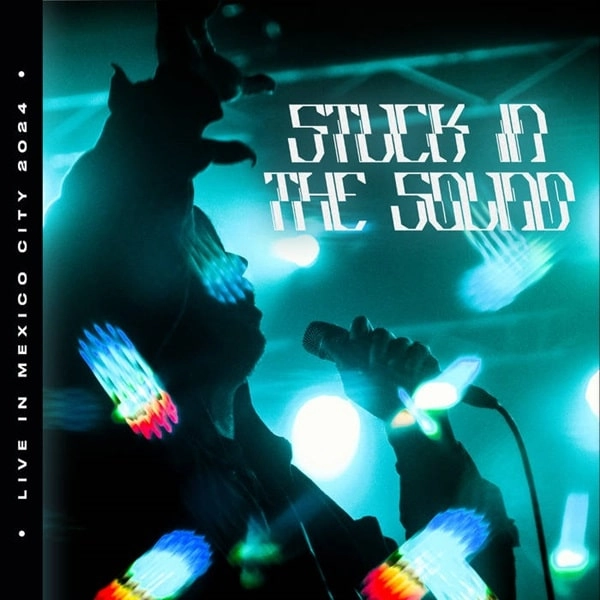 STUCK IN THE SOUND / スタック・イン・ザ・サウンド / LIVE IN MEXICO CITY 2024 (VINYL)