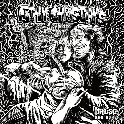FILTHY CHRISTIANS / フィルシー・クリスチャンズ / NAILED, AND MORE / NAILED, AND MORE 