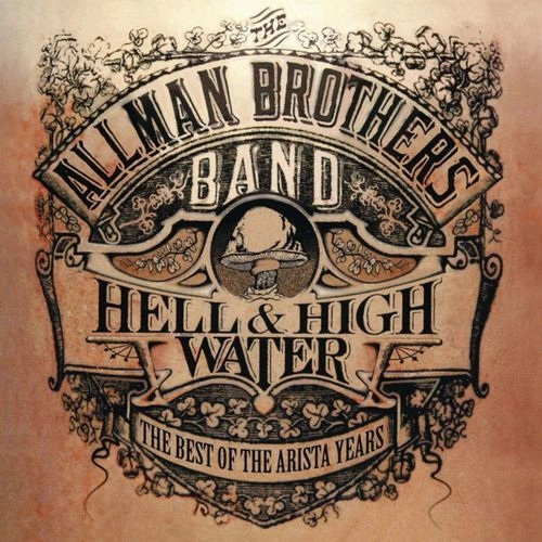 ALLMAN BROTHERS BAND / オールマン・ブラザーズ・バンド / ヘル･アンド･ハイ･ウォーター：ザ･ベスト･オブ･ザ･アリスタ･イヤーズ / THE ALLMAN BROTHERS BAND