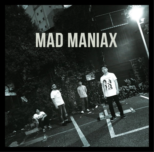 MAD MANIAX  / マッド・マニアックス / MAD MANIAX