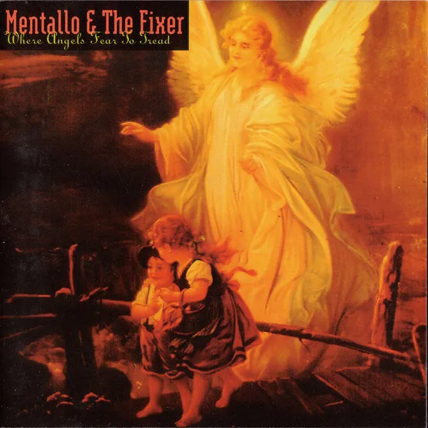 MENTALLO & THE FIXER / WHERE ANGELS FEAR TO TREAD