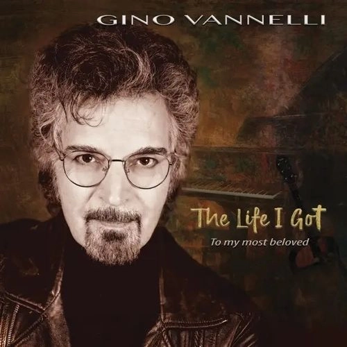 GINO VANNELLI / ジノ・ヴァネリ / THE LIFE I GOT (TO MY MOST BELOVED) (CD)