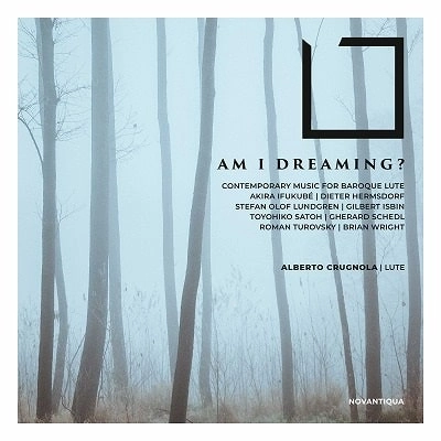 ALBERTO CRUGNOLA / アルベルト・クルニョーラ / CONTEMPORARY MUSIC FOR BAROQUE LUTE - AM I DREAMING? / AM I DREAMING