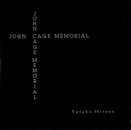 YUTAKA HIROSE / 広瀬豊 / ジョン･ケージ･メモリアル / JOHN CAGE MEMORIAL