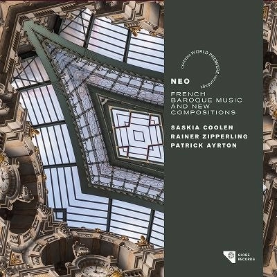SASKIA COOLEN / サスキア・コーレン / NEO - FRENCH BAROQUE MUSIC AND NEW COMPOSITIONS