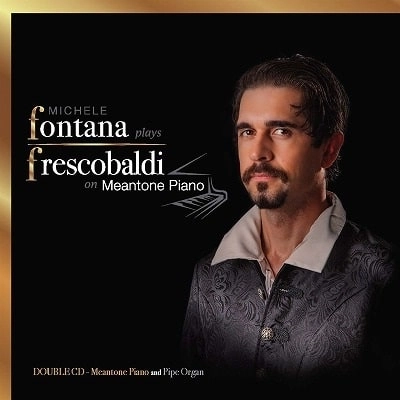 MICHELE FONTANA / ミケーレ・フォンターナ / FRESCOBALDI ON MEANTONE PIANO