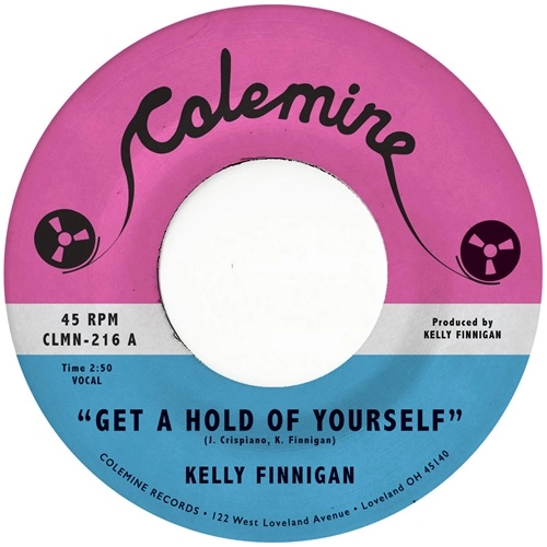 KELLY FINNIGAN / GET A HOLD OF YOURSEIL / IT HURTS ME SO MUCH