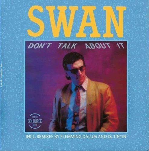 SWAN / DON'T TALK ABOUT IT