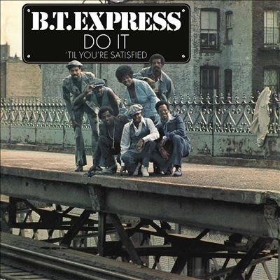 B.T.EXPRESS / B.T.エクスプレス / DO IT ('TIL YOU'RE SATISFIED)