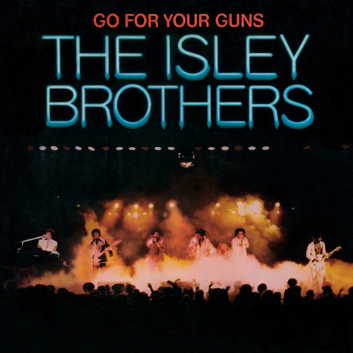 ISLEY BROTHERS / アイズレー・ブラザーズ / GO FOR YOUR GUNS
