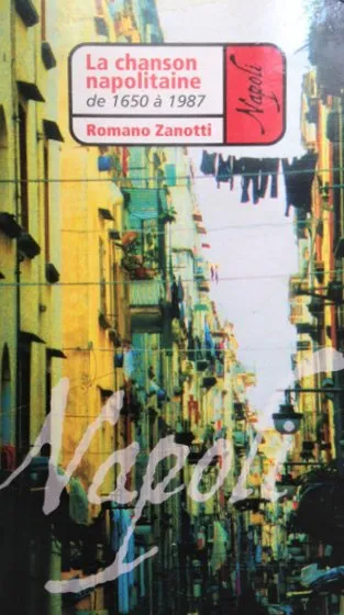 ROMANO ZANOTTI / LA CHANSON NAPOLITAINE DE 1650 A 1987