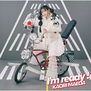 KAORI MAEDA / 前田佳織里 / I’m ready! / I'M READY!